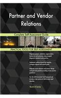 Partner and Vendor Relations Complete Self-Assessment Guide