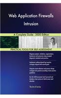 Web Application Firewalls Intrusion A Complete Guide - 2020 Edition