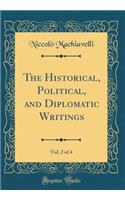 The Historical, Political, and Diplomatic Writings, Vol. 2 of 4 (Classic Reprint)