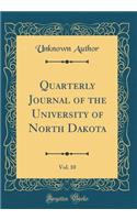 Quarterly Journal of the University of North Dakota, Vol. 10 (Classic Reprint)