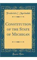 Constitution of the State of Michigan (Classic Reprint)