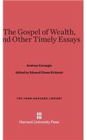 Gospel of Wealth, and Other Timely Essays
