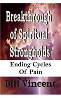 Breakthrough of Spiritual Strongholds: Ending Cycles of Pain