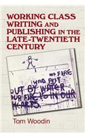 Working-Class Writing and Publishing in the Late Twentieth Century: Literature, Culture and Community(Manchester University Press)
