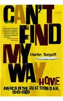 Can't Find My Way Home: America in the Great Stoned Age, 1945-2000