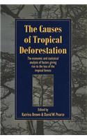 The Causes of Tropical Deforestation: The Economic and Statistical Analysis of Factors Giving Rise to the Loss of the Tropical Forests