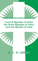 Interpretation Of: 1 & II Epistles of Peter, Three Epistles of John & the Epistle of Jude