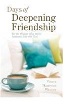 Days of Deepening Friendship: For the Woman Who Wants Authentic Life with God