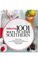 Southern Living 1,001 Ways to Cook Southern: The Ultimate Treasury of Southern Classics