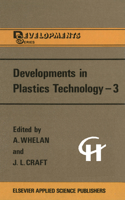 Developments in Plastics Technology --3