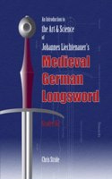 Art and Science of Johannes Liechtenauer's Medieval German Longsword Grades 1&2