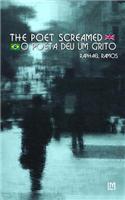 The Poet Screamed - Bilingual Edition (Portuguese/English): Brazilian Portuguese-English Edition