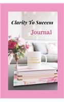 Clarity To Success Journal