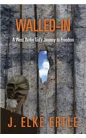 Walled-In: A West Berlin Girl's Journey to Freedom