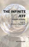 Infinite Jeff - A Parable of Change: Part 2: Discover a New World