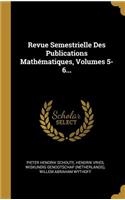 Revue Semestrielle Des Publications Mathématiques, Volumes 5-6...