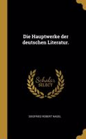 Die Hauptwerke der deutschen Literatur.