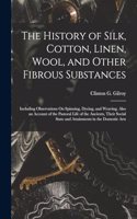 The History of Silk, Cotton, Linen, Wool, and Other Fibrous Substances