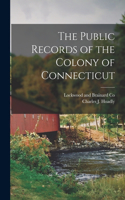 Public Records of the Colony of Connecticut