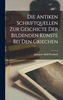 Antiken Schriftquellen Zur Geschicte Der Bildenden Künste Bei Den Griechen