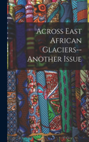 Across East African Glaciers--Another Issue