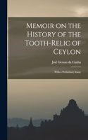 Memoir on the History of the Tooth-Relic of Ceylon; With a Preliminary Essay