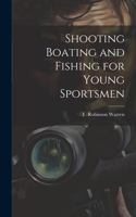 Shooting Boating and Fishing for Young Sportsmen