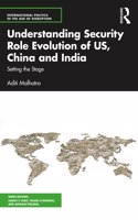 Understanding Security Role Evolution of US, China, and India