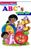 LEARN YOUR ABC's WITH ME