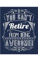 You Can't Retire From Being Awesome
