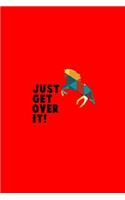 Just Get Over It