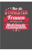 Nur die stärksten Frauen werden eine Medizinische Fachangestellte