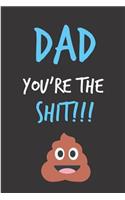 Dad You're The Shit