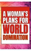 A Woman's Plans For World Domination