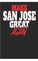 Make San Jose Great Again: San Jose Notebook San Jose Vacation Journal Handlettering Diary I Logbook 110 White Dot Grid Pages 6 x 9