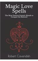 Magic Love Spells: The Most Famous Esoteric Rituals to Conquer the Beloved