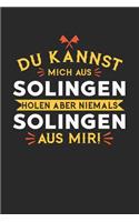 Du Kannst Mich Aus Solingen Holen Aber Niemals Solingen Aus Mir!: Notizbuch A5 liniert 120 Seiten, Notizheft / Tagebuch / Reise Journal, perfektes Geschenk für alle dessen Heimatstadt Solingen ist