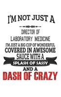 I'm Not Just A Director Of Laboratory Medicine: Notebook: Director Of Laboratory Medicine Notebook, Journal Gift, Diary, Doodle Gift or Notebook