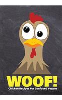 Woof, Chicken Recipes For Confused Vegans: 50 Page Blank Vegan Chicken Recipe Journal