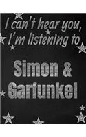 I can't hear you, I'm listening to Simon & Garfunkel creative writing lined notebook