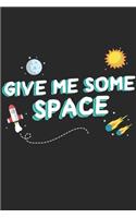 Give Me Some Space: Astronomy Notebook 6x9 Blank Lined Journal Gift