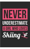 Never Underestimate A Girl Who Loves Skiing - Skiing Training Journal - Skiing Notebook - Skiing Diary - Gift for Skier