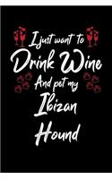 I Just Wanna Drink Wine And Pet My Ibizan Hound