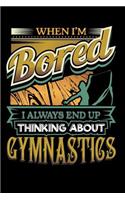 When I'm Bored I Always End Up Thinking Gymnastics