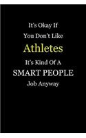 It's Okay If You Don't Like Athletes It's Kind Of A Smart People Job Anyway