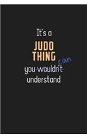 It's a Judo Thing You Can Understand: Wholesome Judo Teacher Notebook / Journal - College Ruled / Lined - for Motivational Judo Teacher with a Positive Attitude