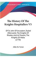 The History Of The Knights Hospitallers V5