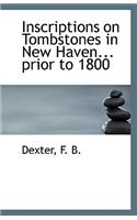 Inscriptions on Tombstones in New Haven... Prior to 1800: (English)