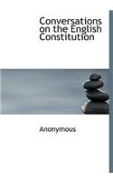 Conversations on the English Constitution
