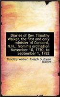 Diaries of REV. Timothy Walker, the First and Only Minister of Concord, N.H., from His Ordination No